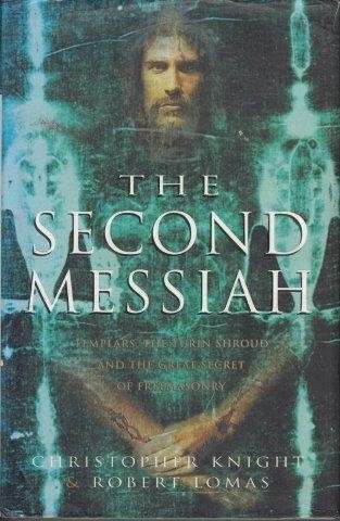 The Second Messiah: Templars, The Turin Shroud And The Great Secret Of Freemasonry (Hardcover)