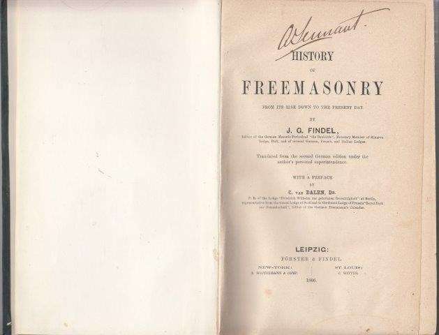 History of Freemasonry from its Rise Down to the Present Day - Findel, J. G.