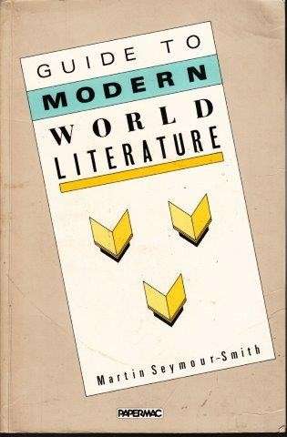 Guide To Modern World Literature - Seymour-Smith, Martin