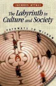 The Labyrinth In Culture And Society - Attali, Jaques