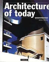 Architecture Of Today - Papadakis, Andreas C. & Steele, James