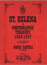 St. Helena: A Photographic Treasury 1856-1947 - Castell, Robin