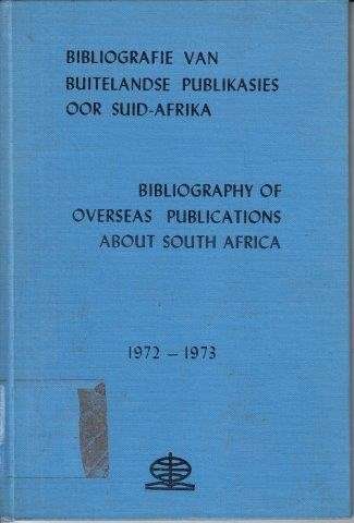 Bibliography of Overseas Publications about South Africa 1972-1973 (English/Afrikaans)
