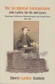 The Accidental Entrepreneur - John Garlick: His Life and Legacy - Stanton, Sherry Garlick