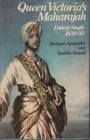 Queen Victoria's Maharajah, Duleep Singh, 1838-93 - Alexander, Michael