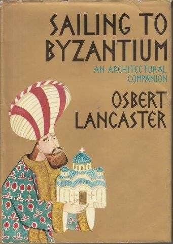 Sailing to Byzantium: An Architectural Companion (Hardcover) - Lancaster, Osbert