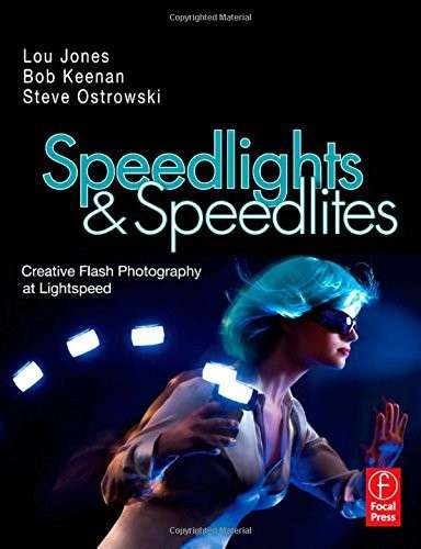 Speedlights & Speedlites: Creative Flash Photography At The Speed Of Light