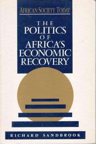 The Politics Of Africa's Economic Recovery - Sandbrook, Richard