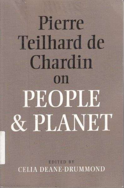 Pierre Teilhard De Chardin On People And Planet - de Chardin, Teilhard & Deane-Drummond, Celia