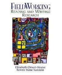 Fieldworking: Reading and Writing Research - Chiseri-Strater, Elizabeth & Sunstein, Bonnie S.