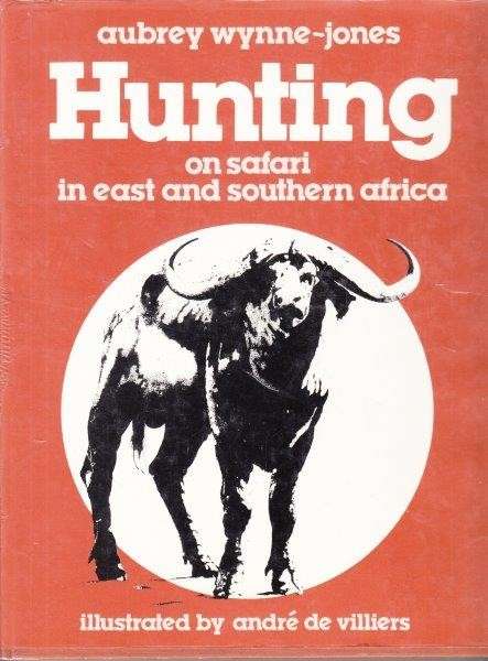 Hunting: On Safari In East And Southern Africa - Wynne-Jones, Aubrey