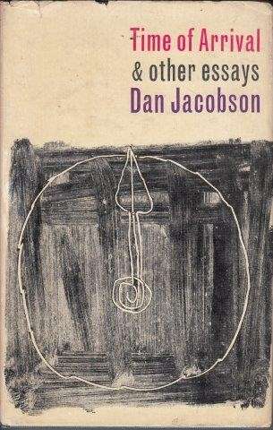 Time of Arrival and Other Essays - Jacobson, Dan