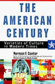 The American Century: Varieties of Culture in Modern Times - Cantor, Norman F.