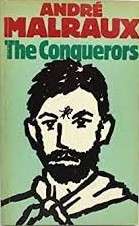 The Conquerors - Malraux, Andre
