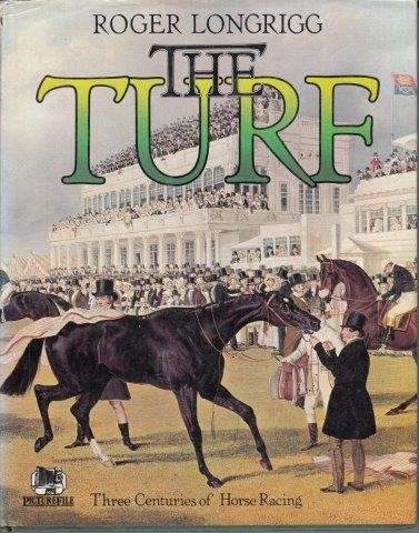 The Turf: Three Centuries Of Horse Racing - Longrigg, Roger