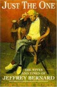 Just the One: The Wives and Times of Jeffrey Bernard - Lord, Graham