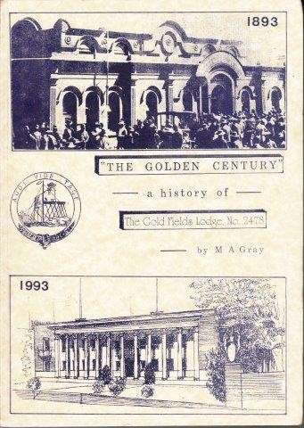 The Golden Century a History of the Gold Fields Lodge No. 2478 - Gray, M. A.