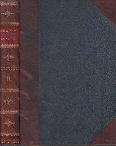 Old and New London - A Narrative of Its History, Its People and Its Places Vols II to VI