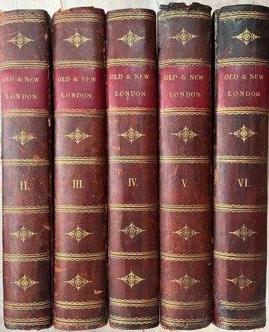 Old and New London - A Narrative of Its History, Its People and Its Places Vols II to VI