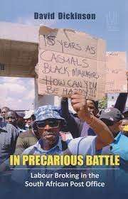 In Precarious Battle - Labour Broking In The South African Post Office - Dickinson, David