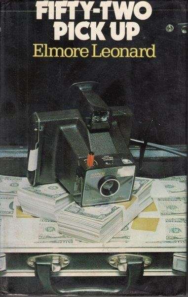 Fifty-Two Pick Up (First UK Edition) - Leonard, Elmore