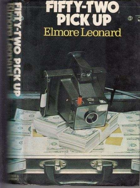 Fifty-Two Pick Up (First UK Edition) - Leonard, Elmore