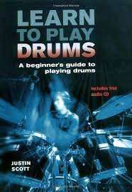 Learn To Play Drums - A Beginner's Guide to Playing Drums (With CD) - Scott, Justin