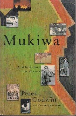 Mukiwa: A White Boy In Africa - Godwin, Peter
