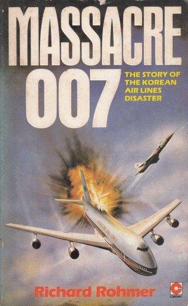 Massacre 007 - The Story Of The Korean Airlines Disaster - Rohmer, Richard