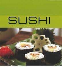 Sushi: 40 Delightful Japanese Dishes For All Occasions - Grimes, Lulu