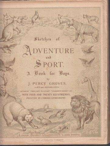 Sketches of Adventure and Sport: A Book for Boys - Groves, J. Percy.