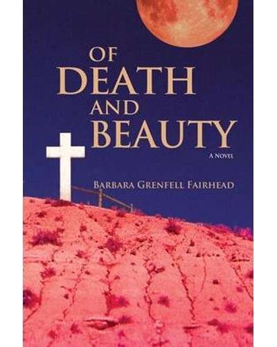 Of Death And Beauty - A Novel - Fairhead, Barbara Grenfell