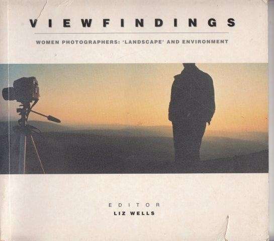 Viewfindings: Women Photographers - Landscape and Environment - Wells, Liz (ed)