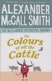 The Colours of All the Cattle - Smith, Alexander McCall
