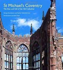 St Michael's Coventry - The Rise and Fall of the Old Cathedral - Demidowicz, George
