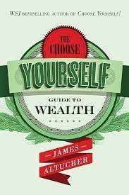 The Choose Yourself Guide To Wealth (Hardcover) - Altucher, James
