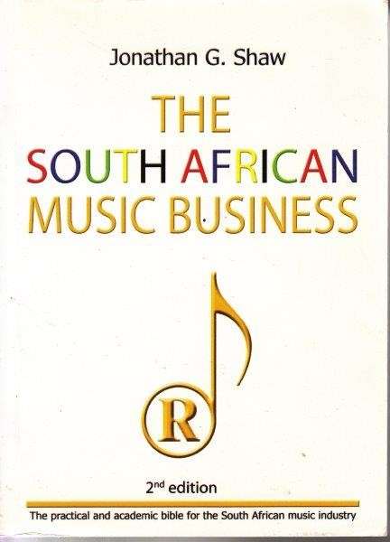 The South African Music Business (2nd Edition) - Shaw, Jonathan G.