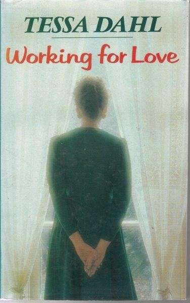 Working For Love (Hardcover, First Edition) - Dahl, Tessa