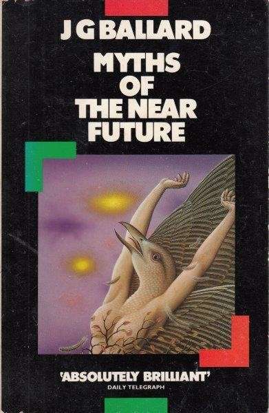 Myths Of The Near Future - Ballard, J. G.