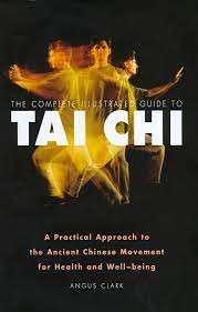 The Complete Illustrated Guide To Tai Chi - Clark, Angus