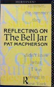 Reflecting On The Bell Jar (Heroines?) - Macpherson, Pat