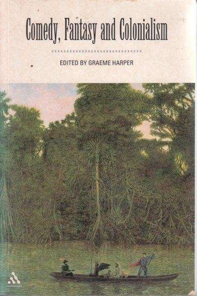 Comedy, Fantasy and Colonialism - Harper, Graeme