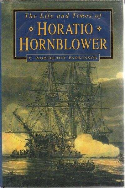 The Life and Times of Horatio Hornblower (Hardcover) - Northcote Parkinson, C.