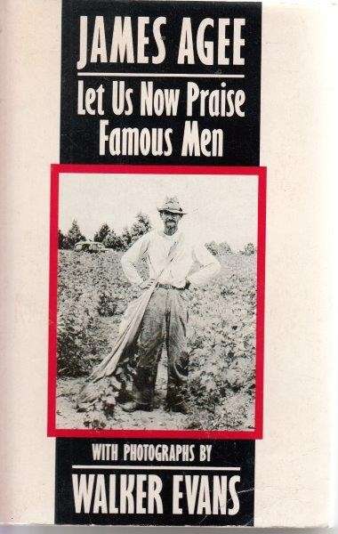 Let Us Now Praise Famous Men - Agee, James & Evans, Walker