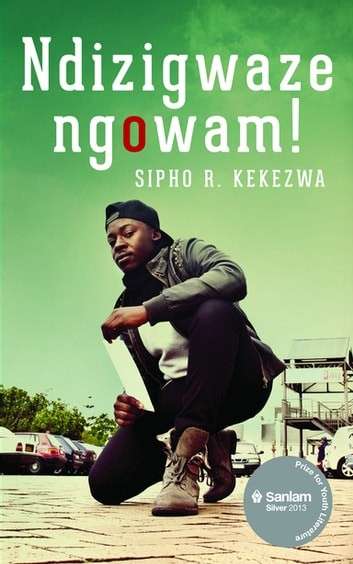 Ndizigwaze Ngowam! (xhosa) - Kekezwa, Sipho R.
