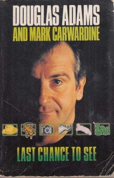 Last Chance to See - Adams, Douglas & Mark Carwardine
