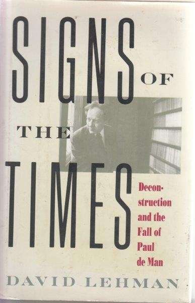 Signs of the Times: Deconstruction and the Fall of Paul De Man (Hardcover) - Lehman, David