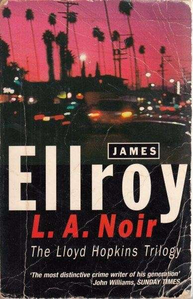L.A. Noir: Blood on the Moon, Because the Night, Suicide Hill - Ellroy, James