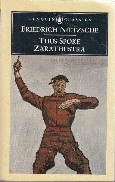 Thus Spoke Zarathustra - Nietzsche, Friedrich