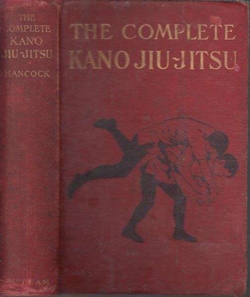 The Complete Kano Jiu-Jitsu (Judo) (1906 Reprint) - Hancock, H. Irving & Higashi, Katsukuma
